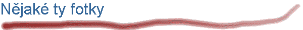 N�jak� ty fotky